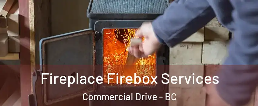  Fireplace Firebox Services Commercial Drive - BC