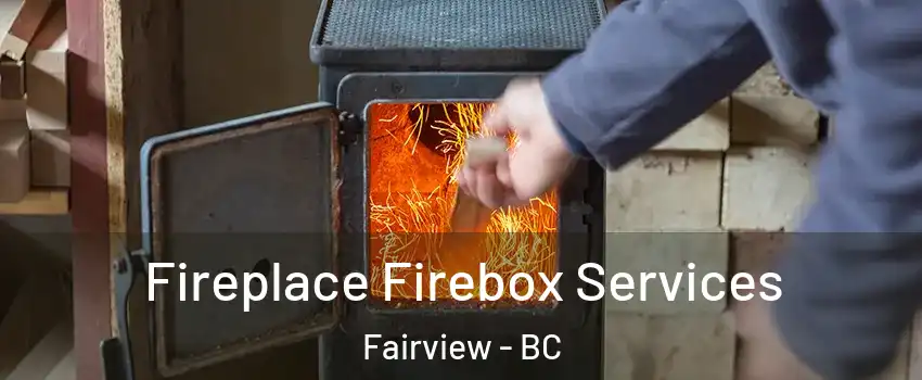  Fireplace Firebox Services Fairview - BC