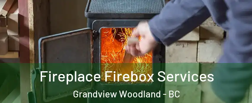  Fireplace Firebox Services Grandview Woodland - BC