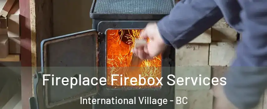  Fireplace Firebox Services International Village - BC