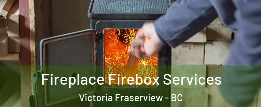 Fireplace Firebox Services Victoria Fraserview - BC