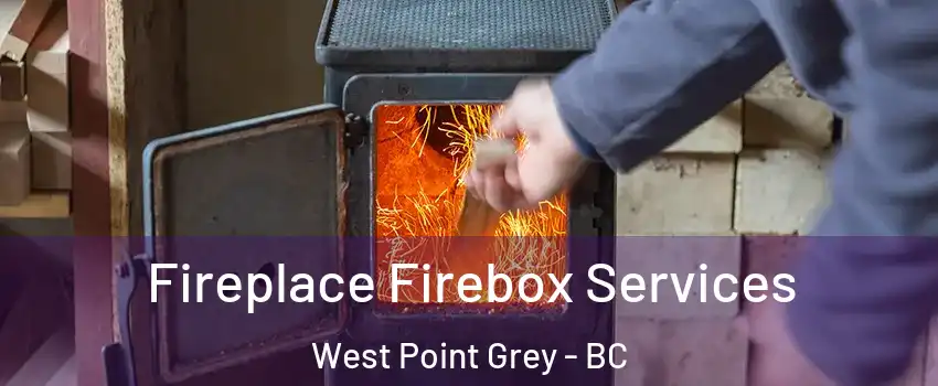  Fireplace Firebox Services West Point Grey - BC