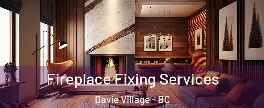  Fireplace Fixing Services Davie Village - BC