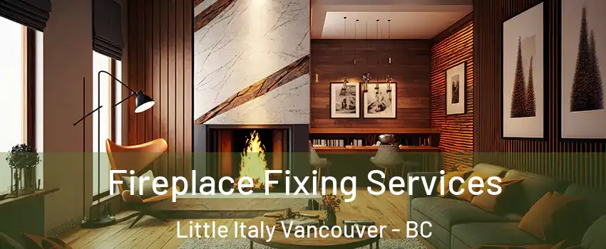  Fireplace Fixing Services Little Italy Vancouver - BC