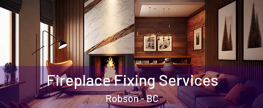  Fireplace Fixing Services Robson - BC