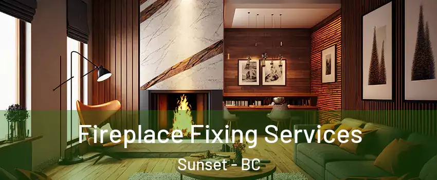  Fireplace Fixing Services Sunset - BC