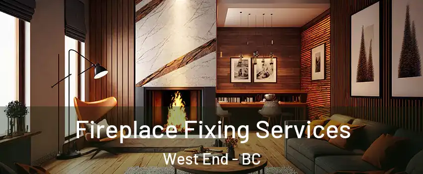  Fireplace Fixing Services West End - BC