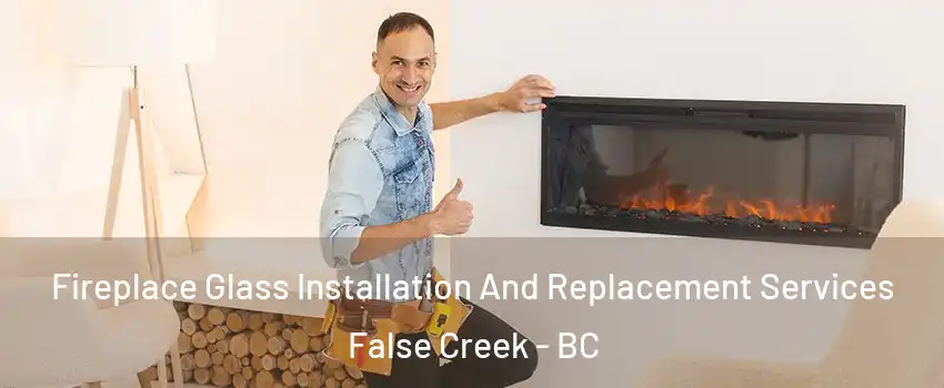  Fireplace Glass Installation And Replacement Services False Creek - BC