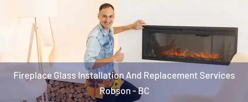  Fireplace Glass Installation And Replacement Services Robson - BC