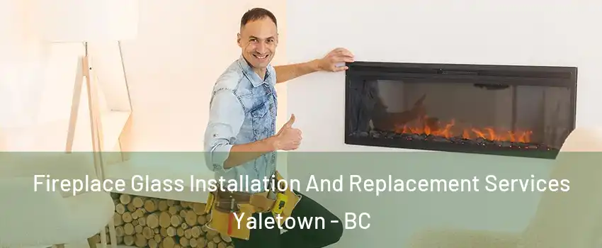  Fireplace Glass Installation And Replacement Services Yaletown - BC