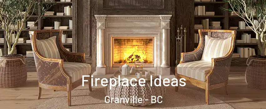  Fireplace Ideas Granville - BC