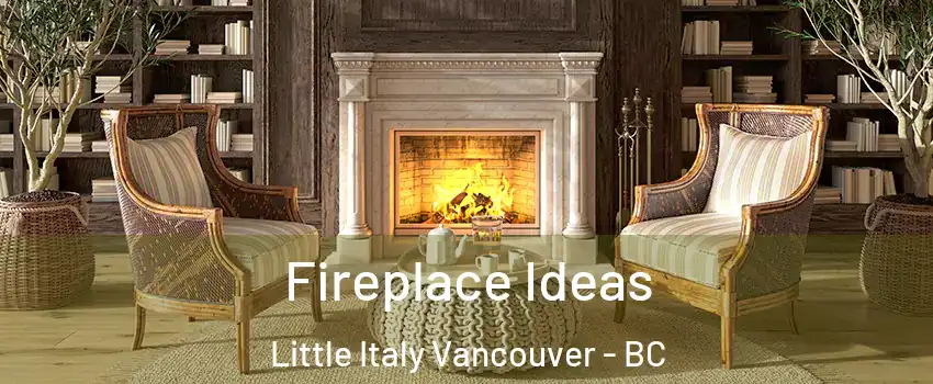  Fireplace Ideas Little Italy Vancouver - BC