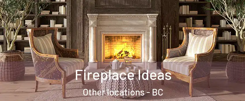  Fireplace Ideas Other locations - BC