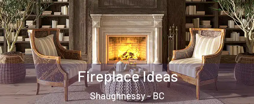  Fireplace Ideas Shaughnessy - BC