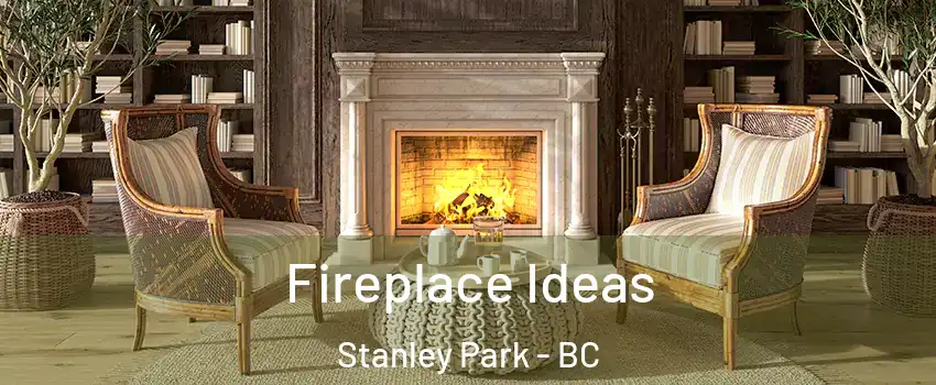  Fireplace Ideas Stanley Park - BC