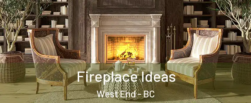  Fireplace Ideas West End - BC
