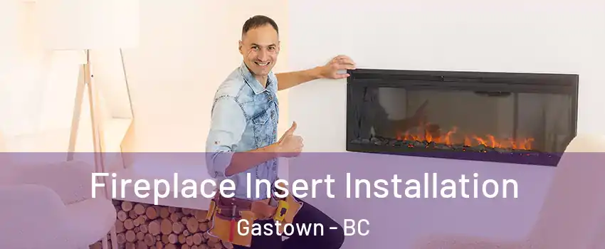  Fireplace Insert Installation Gastown - BC