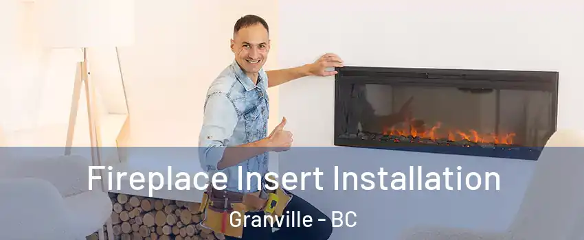  Fireplace Insert Installation Granville - BC