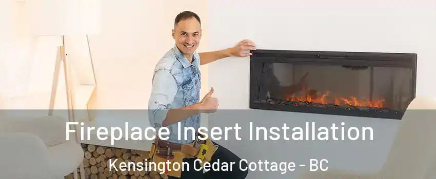  Fireplace Insert Installation Kensington Cedar Cottage - BC