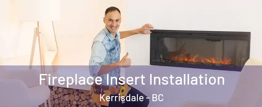  Fireplace Insert Installation Kerrisdale - BC