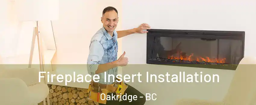  Fireplace Insert Installation Oakridge - BC