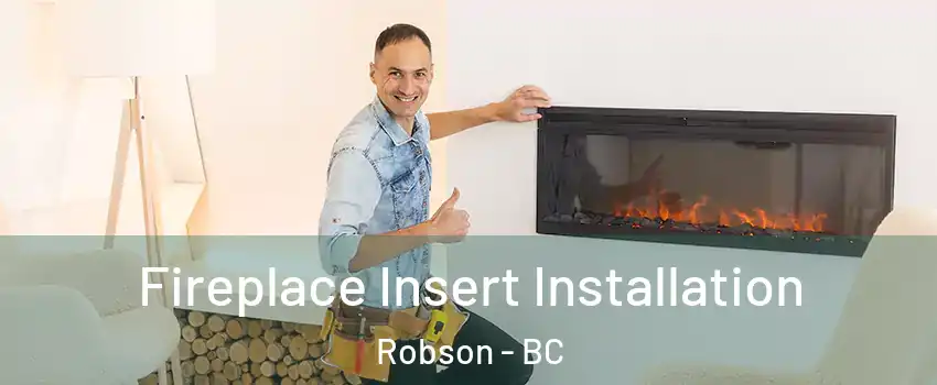  Fireplace Insert Installation Robson - BC