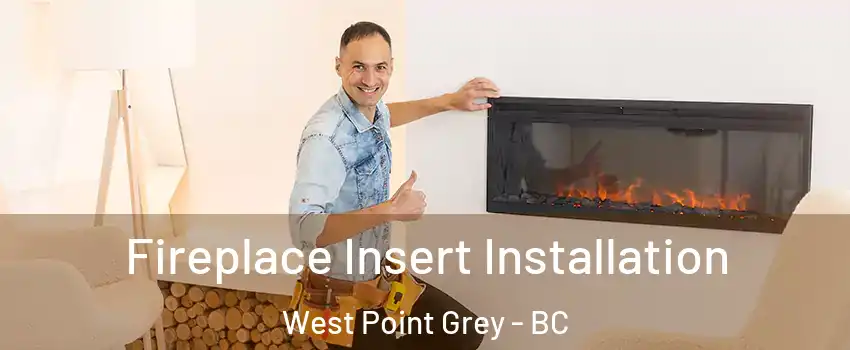  Fireplace Insert Installation West Point Grey - BC