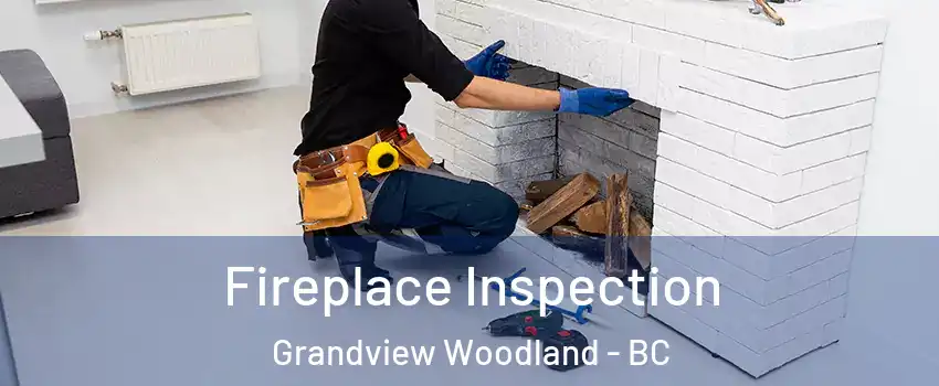  Fireplace Inspection Grandview Woodland - BC