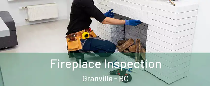  Fireplace Inspection Granville - BC