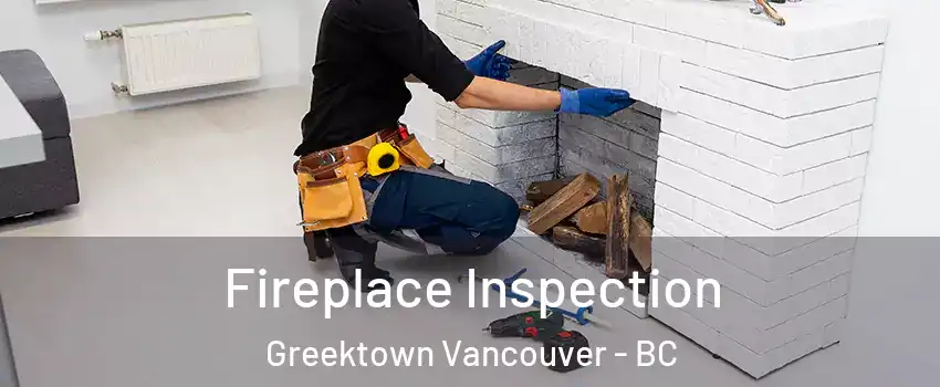  Fireplace Inspection Greektown Vancouver - BC