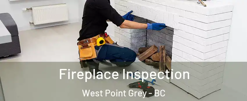  Fireplace Inspection West Point Grey - BC