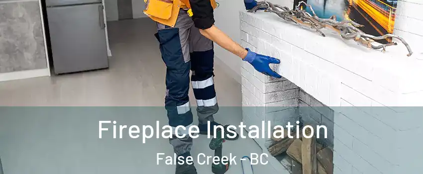  Fireplace Installation False Creek - BC