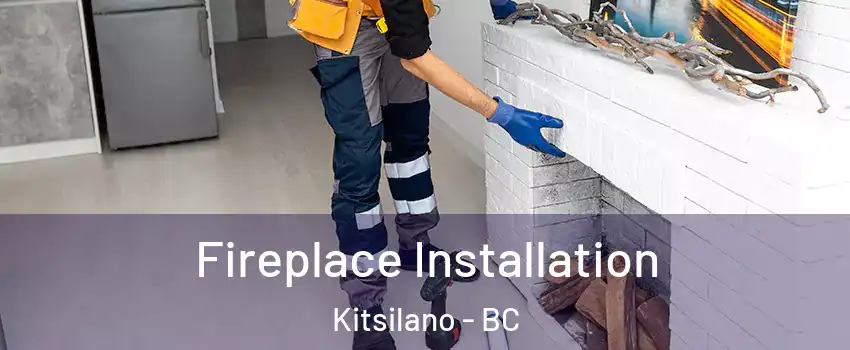  Fireplace Installation Kitsilano - BC