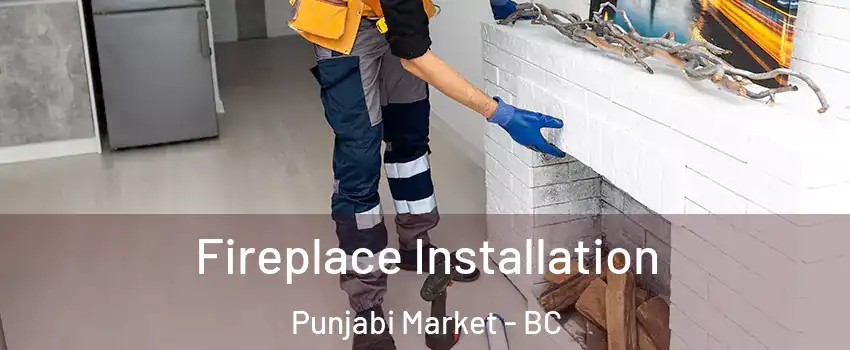  Fireplace Installation Punjabi Market - BC