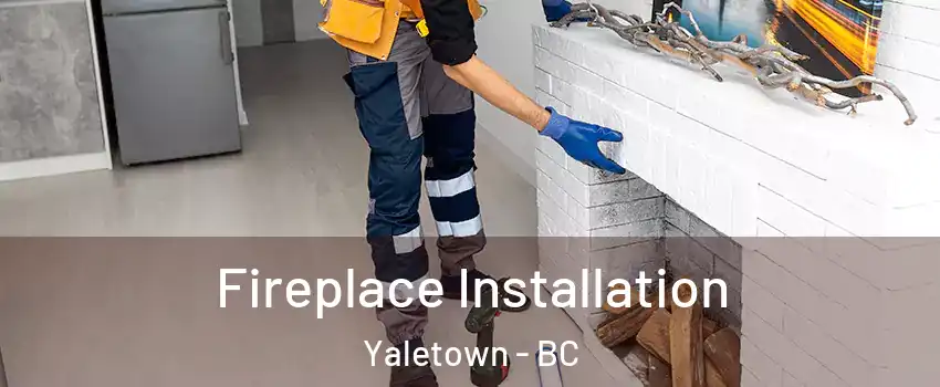  Fireplace Installation Yaletown - BC