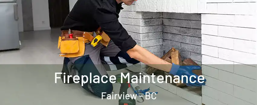  Fireplace Maintenance Fairview - BC