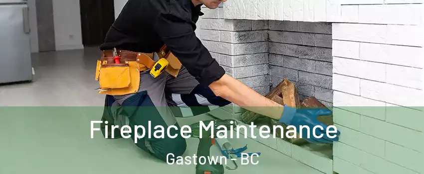  Fireplace Maintenance Gastown - BC