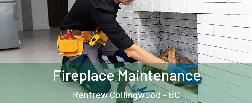  Fireplace Maintenance Renfrew Collingwood - BC