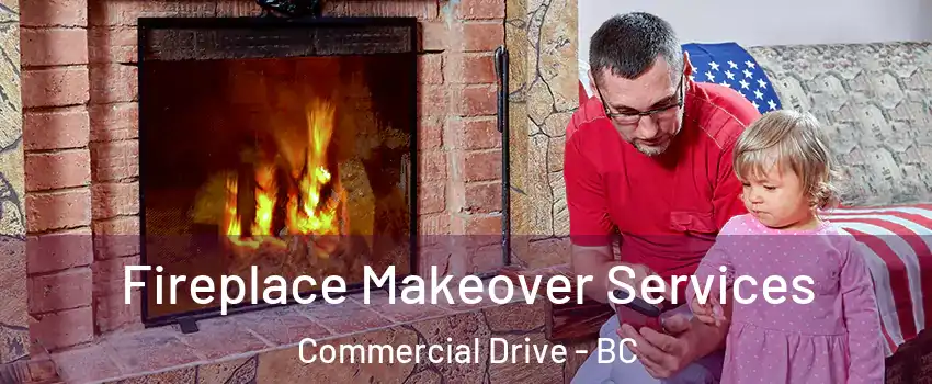  Fireplace Makeover Services Commercial Drive - BC