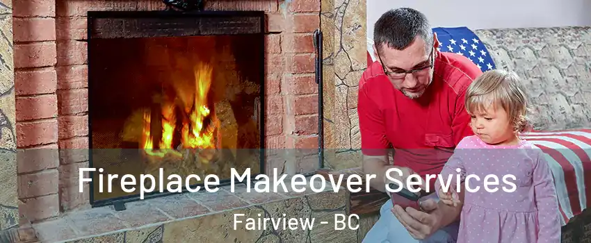  Fireplace Makeover Services Fairview - BC