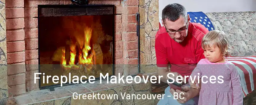  Fireplace Makeover Services Greektown Vancouver - BC