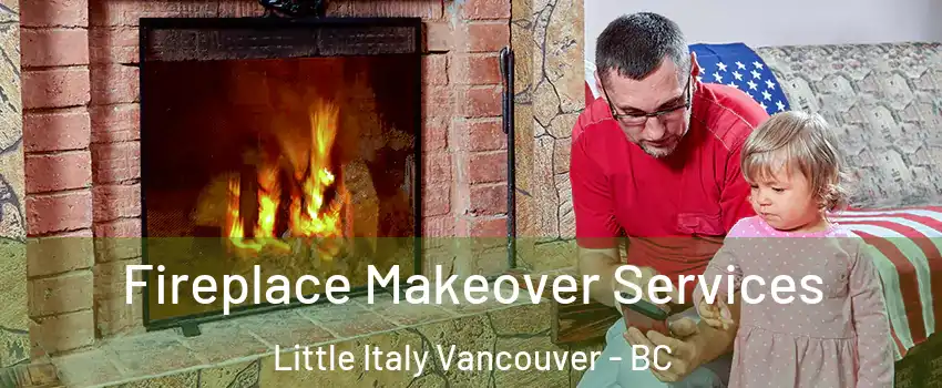  Fireplace Makeover Services Little Italy Vancouver - BC