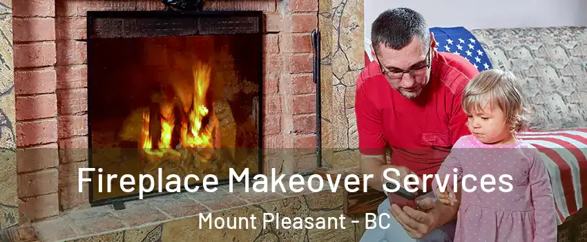  Fireplace Makeover Services Mount Pleasant - BC