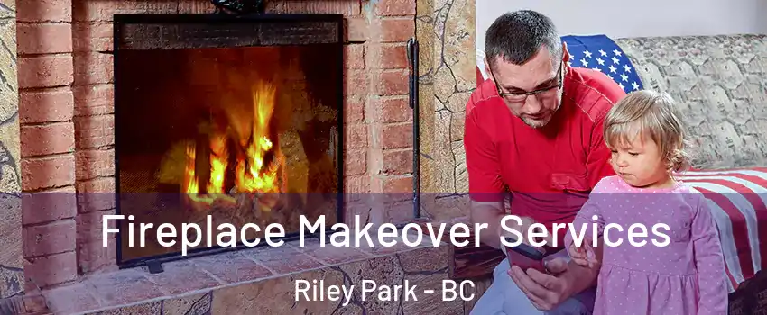  Fireplace Makeover Services Riley Park - BC