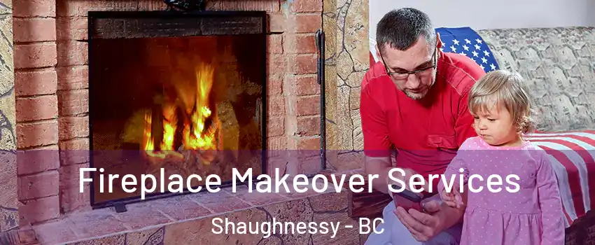  Fireplace Makeover Services Shaughnessy - BC