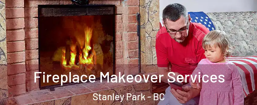  Fireplace Makeover Services Stanley Park - BC