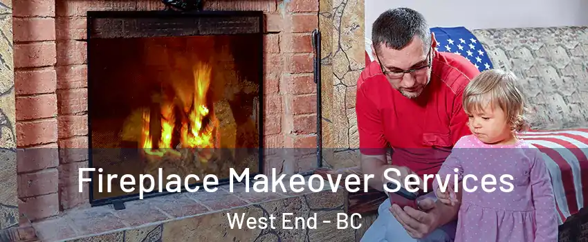 Fireplace Makeover Services West End - BC