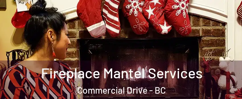 Fireplace Mantel Services Commercial Drive - BC