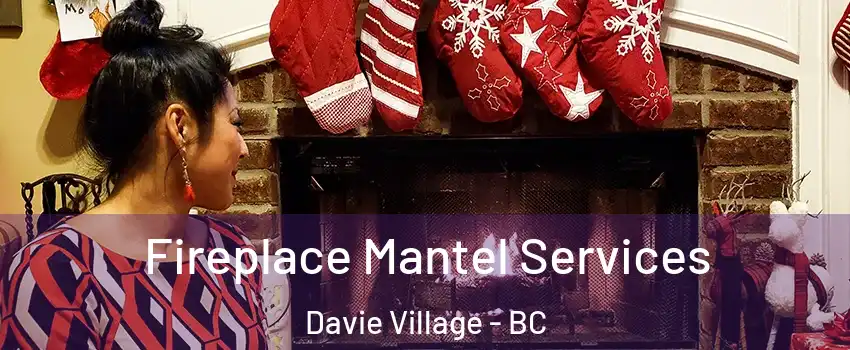  Fireplace Mantel Services Davie Village - BC