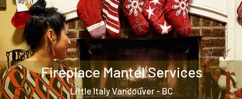 Fireplace Mantel Services Little Italy Vancouver - BC